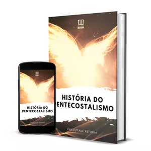 História e Teologia do Pentecostalismo — Um Mergulho nas Raízes do Movimento