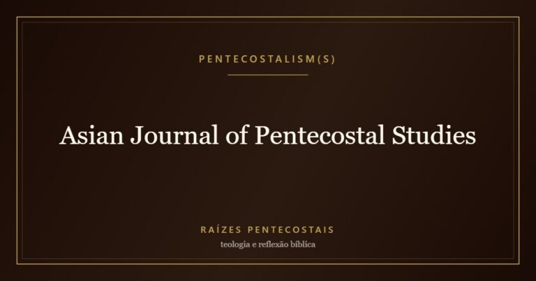 Asian Journal of Pentecostal Studies | Raízes Pentecostais