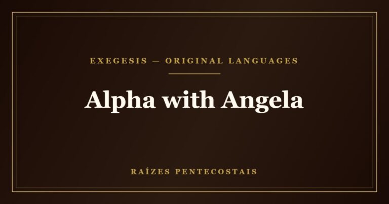 Alpha with Angela | Raízes Pentecostais