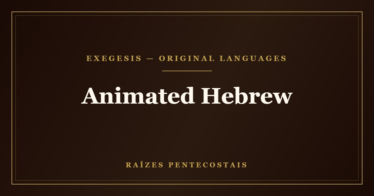 Animated Hebrew | Raízes Pentecostais