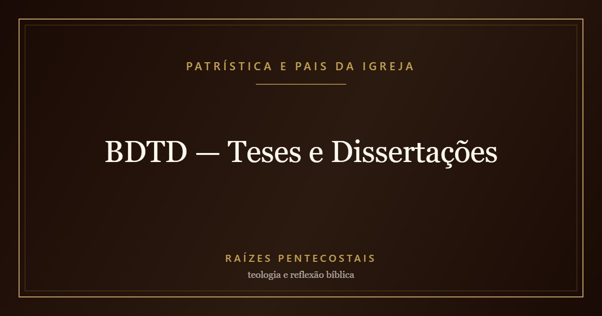 BDTD — Teses e Dissertações | Patrística e Pais da Igreja