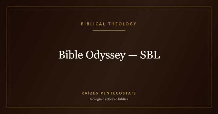 Bible Odyssey — SBL | Biblical Theology at Raízes Pentecostais
