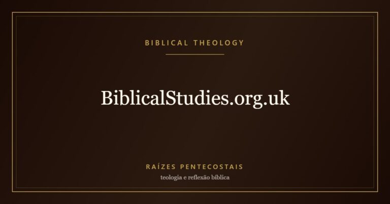 BiblicalStudies.org.uk | Biblical Theology at Raízes Pentecostais