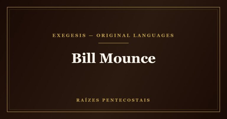 Bill Mounce | Raízes Pentecostais