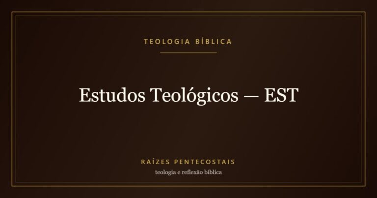 Estudos Teológicos — EST | Teologia Bíblica no Raízes Pentecostais