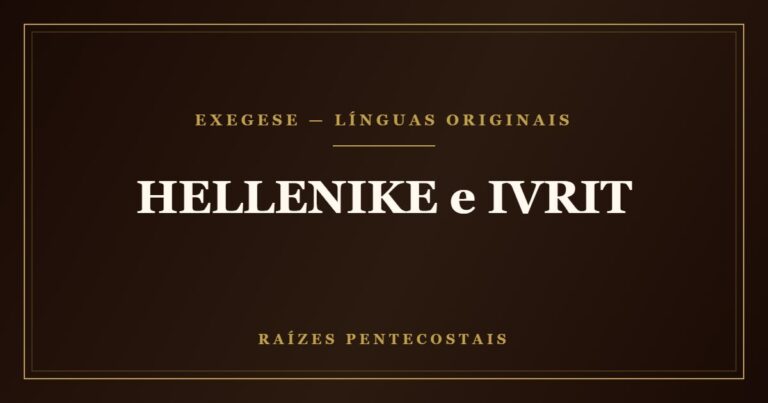 HELLENIKE e IVRIT | Raízes Pentecostais