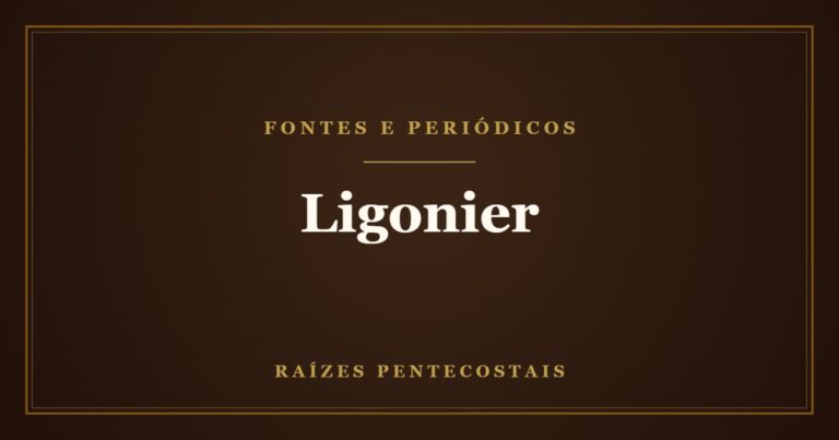 Ligonier em português | Raízes Pentecostais