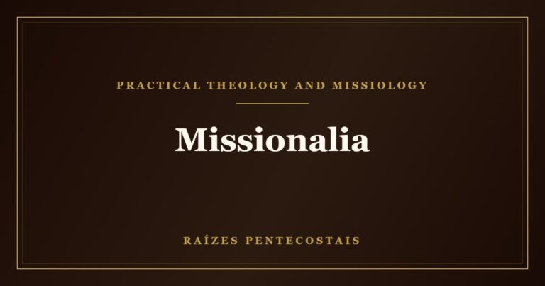 Missionalia | Raízes Pentecostais