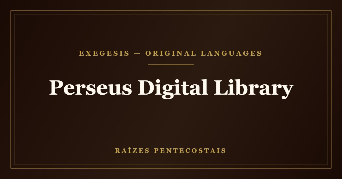 Perseus Digital Library | Raízes Pentecostais
