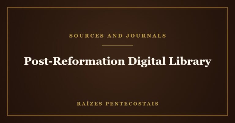 Post-Reformation Digital Library | Raízes Pentecostais