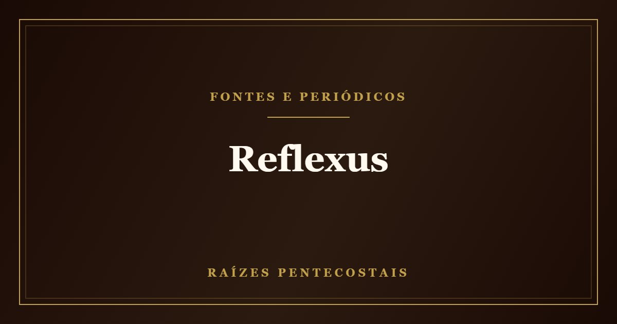 Reflexus | Raízes Pentecostais