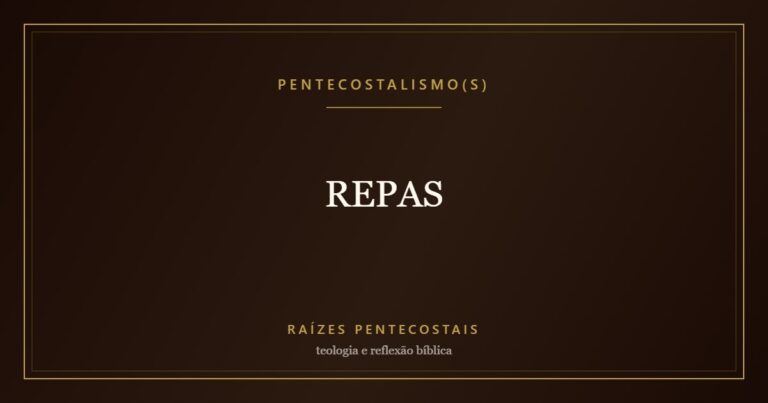REPAS | Raízes Pentecostais