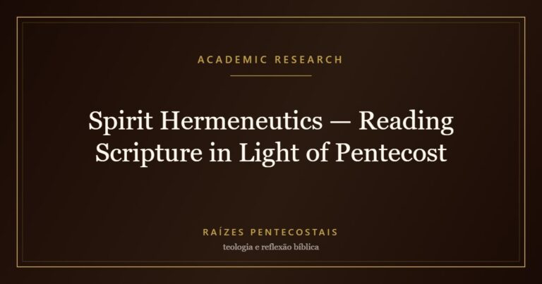 Spirit Hermeneutics — Reading Scripture in Light of Pentecost | Raízes Pentecostais
