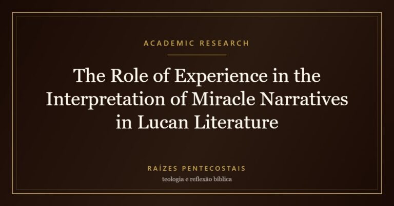 The Role of Experience in the Interpretation of Miracle Narratives in Lucan Literature | Raízes Pentecostais