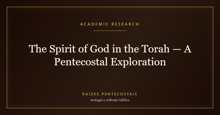 The Spirit of God in the Torah — A Pentecostal Exploration | Raízes Pentecostais