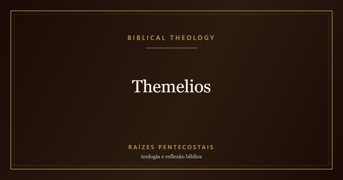 Themelios | Biblical Theology at Raízes Pentecostais