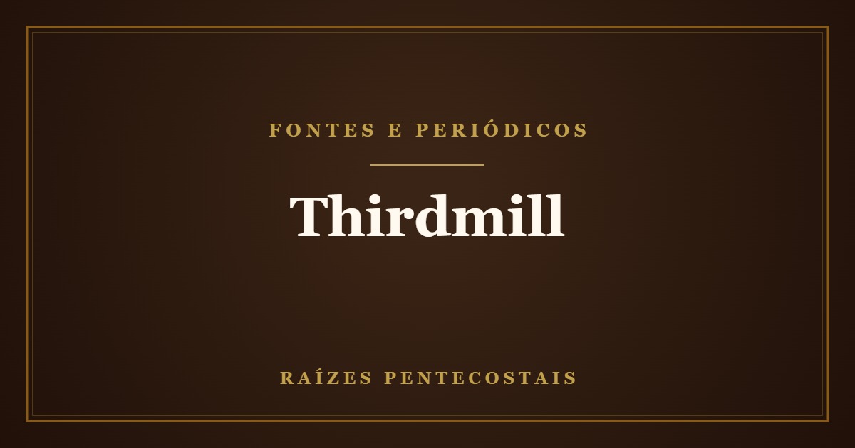 Thirdmill em português | Raízes Pentecostais