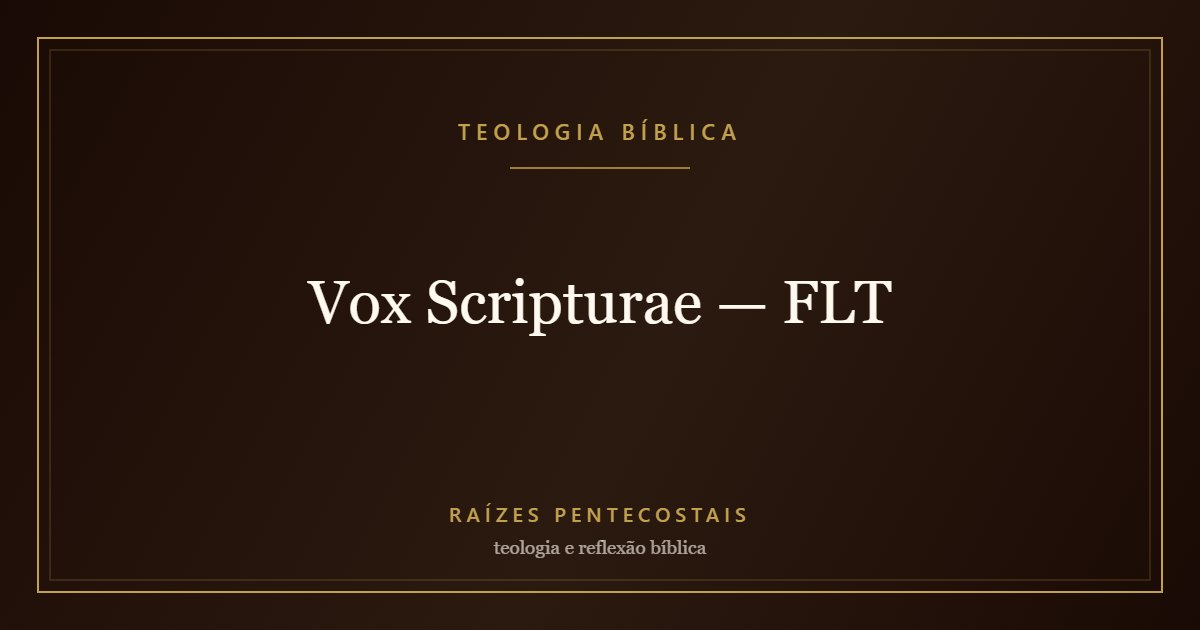 Vox Scripturae — FLT | Teologia Bíblica no Raízes Pentecostais
